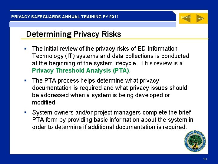 PRIVACY SAFEGUARDS ANNUAL TRAINING FY 2011 previou s next Determining Privacy Risks § The