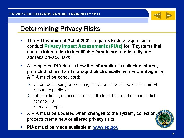 PRIVACY SAFEGUARDS ANNUAL TRAINING FY 2011 previou s next Determining Privacy Risks § The