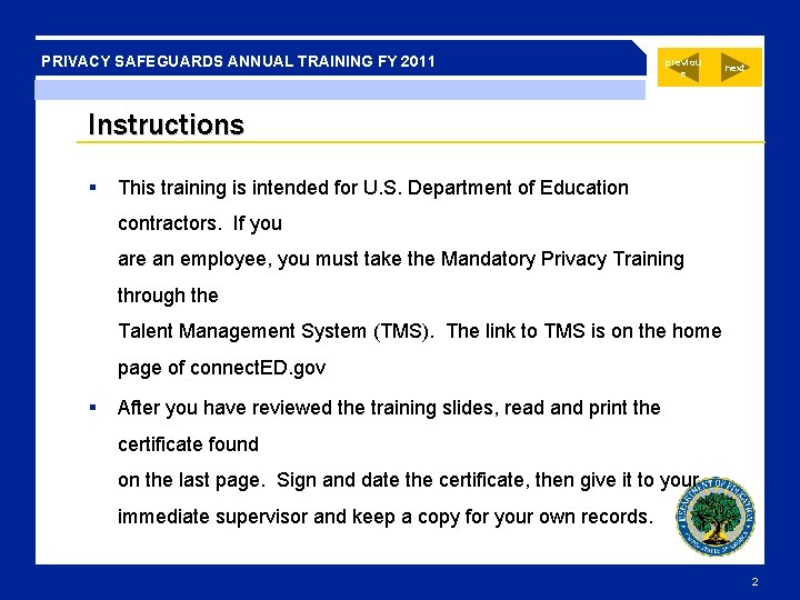 PRIVACY SAFEGUARDS ANNUAL TRAINING FY 2011 previou s next Instructions § This training is
