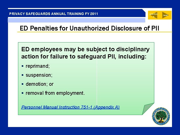 PRIVACY SAFEGUARDS ANNUAL TRAINING FY 2011 previou s ED Penalties for Unauthorized Disclosure of