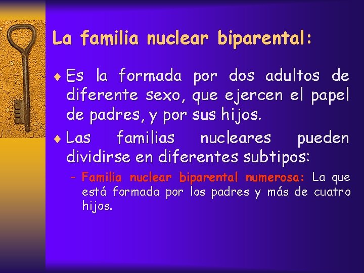 La familia nuclear biparental: ¨ Es la formada por dos adultos de diferente sexo,