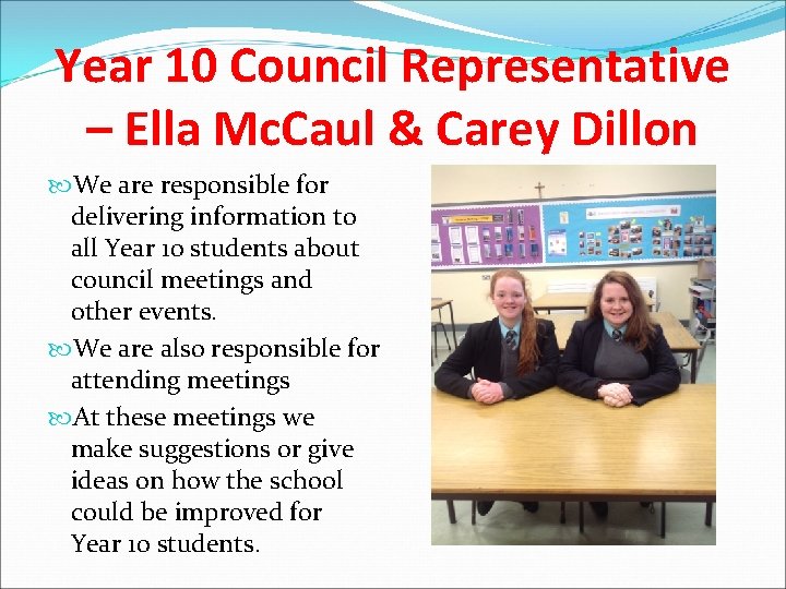 Year 10 Council Representative – Ella Mc. Caul & Carey Dillon We are responsible