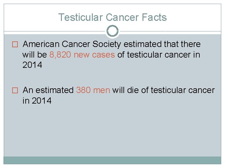 Testicular Cancer Facts � American Cancer Society estimated that there will be 8, 820