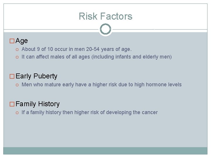 Risk Factors � Age About 9 of 10 occur in men 20 -54 years