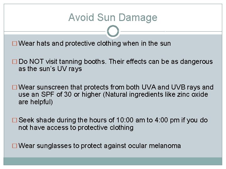 Avoid Sun Damage � Wear hats and protective clothing when in the sun �