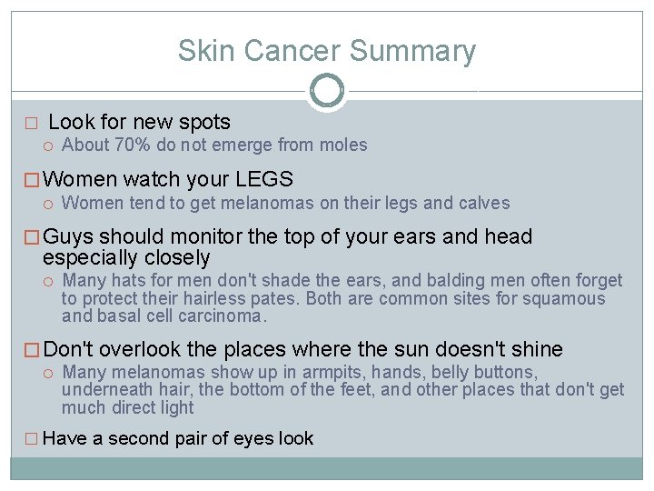 Skin Cancer Summary � Look for new spots About 70% do not emerge from