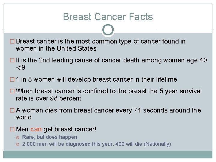 Breast Cancer Facts � Breast cancer is the most common type of cancer found