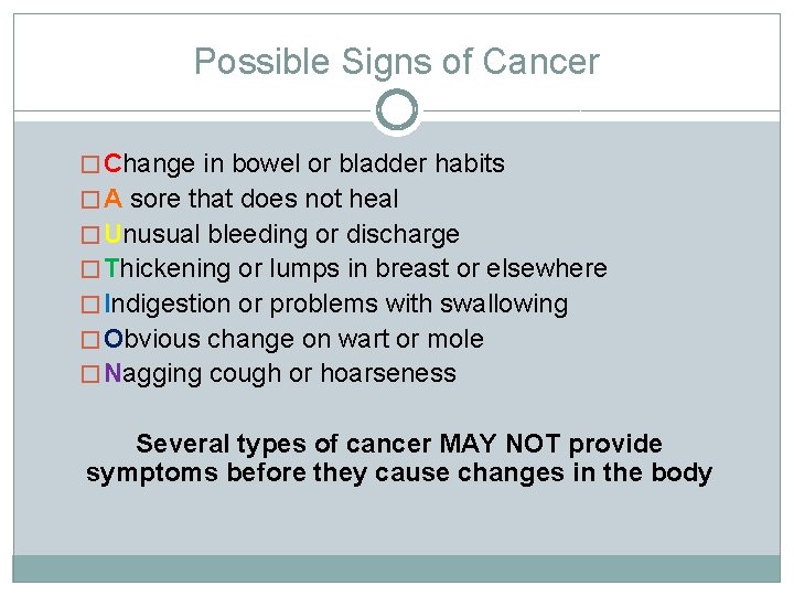 Possible Signs of Cancer � Change in bowel or bladder habits � A sore