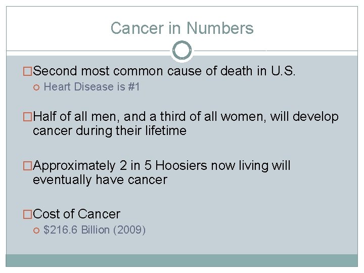 Cancer in Numbers �Second most common cause of death in U. S. Heart Disease