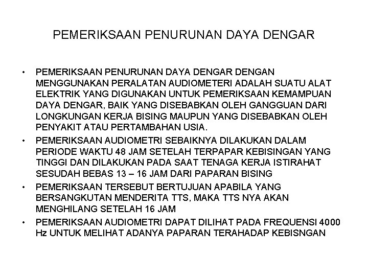 PEMERIKSAAN PENURUNAN DAYA DENGAR • • PEMERIKSAAN PENURUNAN DAYA DENGAR DENGAN MENGGUNAKAN PERALATAN AUDIOMETERI