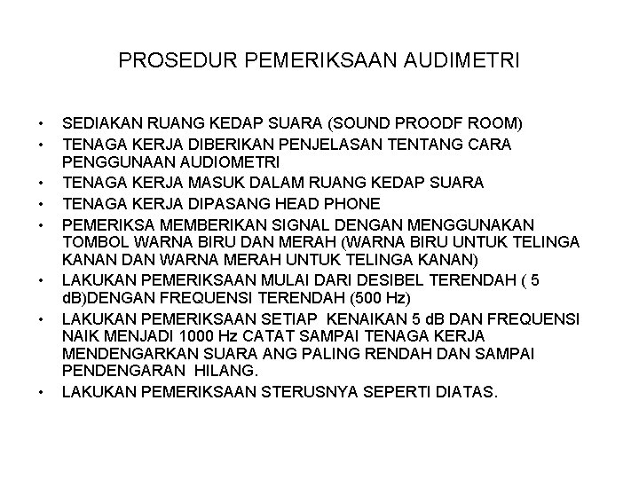 PROSEDUR PEMERIKSAAN AUDIMETRI • • SEDIAKAN RUANG KEDAP SUARA (SOUND PROODF ROOM) TENAGA KERJA