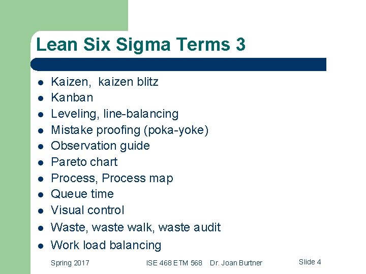 Lean Six Sigma Terms 3 l l l Kaizen, kaizen blitz Kanban Leveling, line-balancing