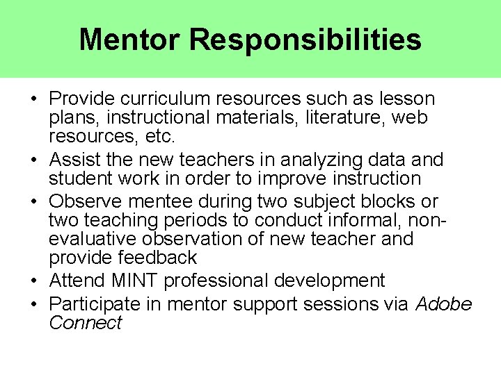 Mentor Responsibilities • Provide curriculum resources such as lesson plans, instructional materials, literature, web