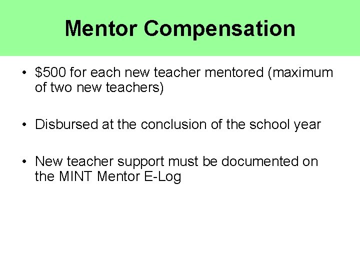 Mentor Compensation • $500 for each new teacher mentored (maximum of two new teachers)