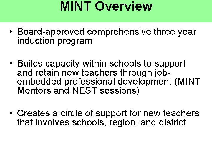 MINT Overview • Board-approved comprehensive three year induction program • Builds capacity within schools