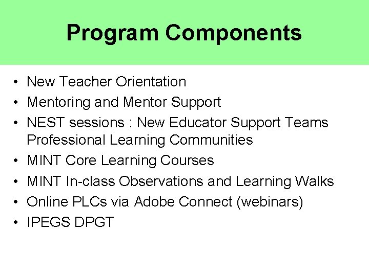 Program Components • New Teacher Orientation • Mentoring and Mentor Support • NEST sessions
