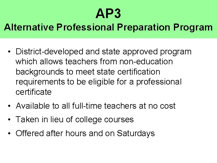 AP 3 Alternative Professional Preparation Program • District-developed and state approved program which allows