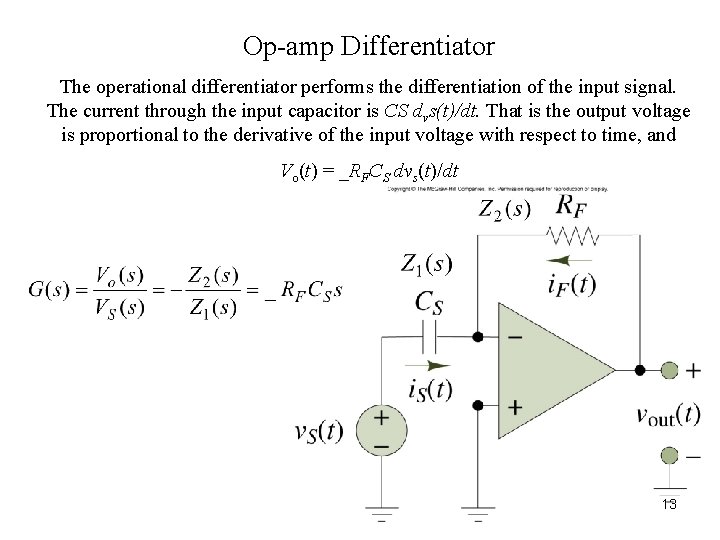 Op-amp Differentiator The operational differentiator performs the differentiation of the input signal. The current