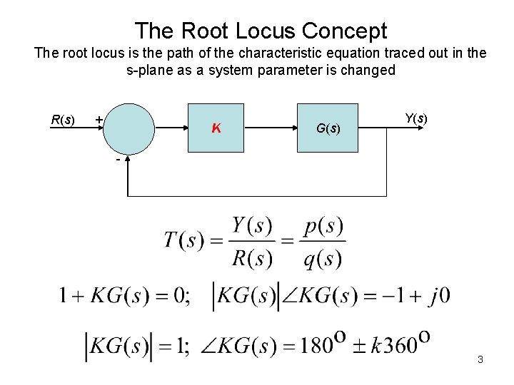 The Root Locus Concept The root locus is the path of the characteristic equation