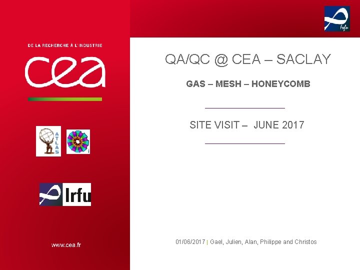 QA/QC @ CEA – SACLAY GAS – MESH – HONEYCOMB SITE VISIT – JUNE