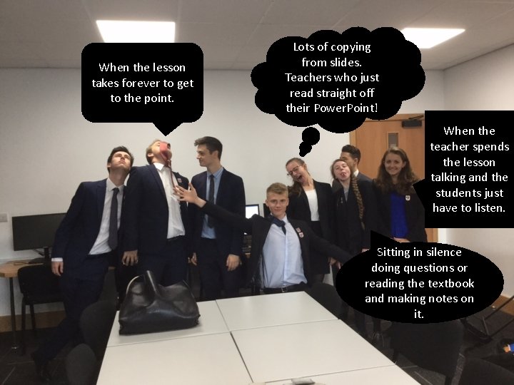 When the lesson takes forever to get to the point. Lots of copying from