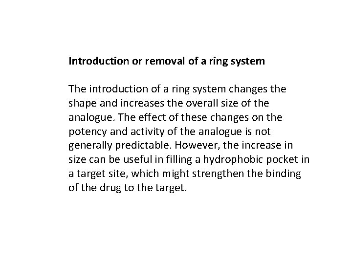 Introduction or removal of a ring system The introduction of a ring system changes
