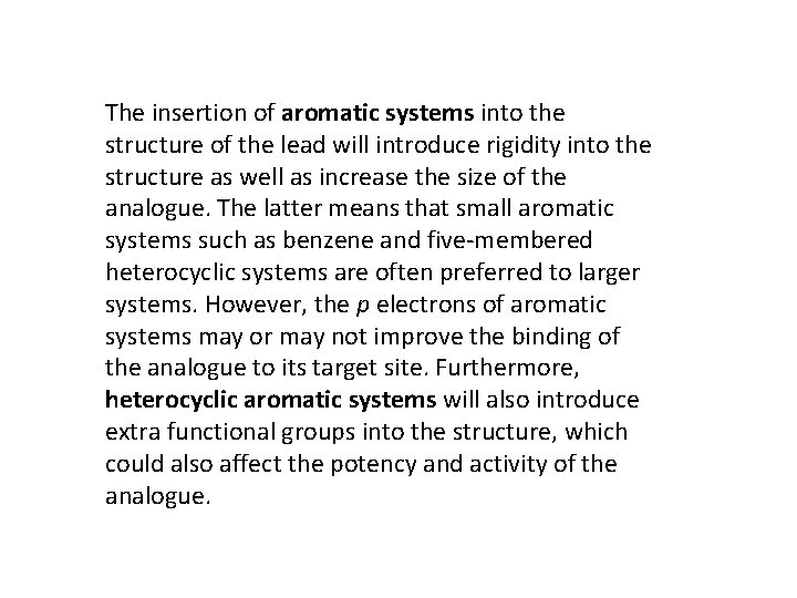 The insertion of aromatic systems into the structure of the lead will introduce rigidity