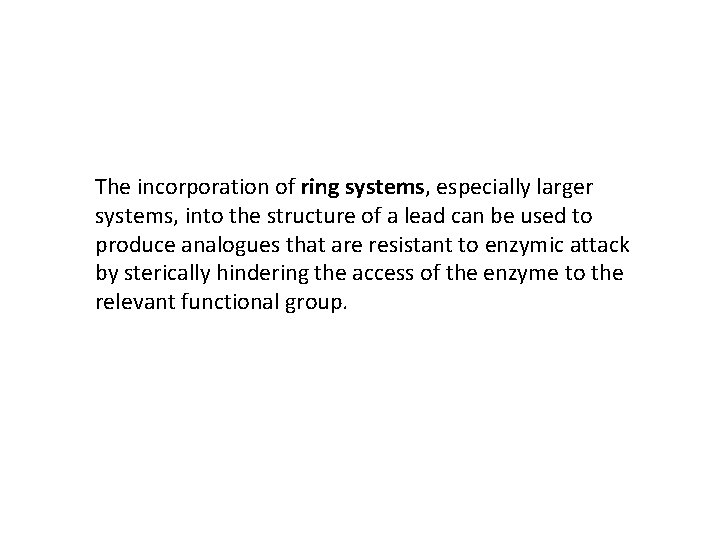 The incorporation of ring systems, especially larger systems, into the structure of a lead