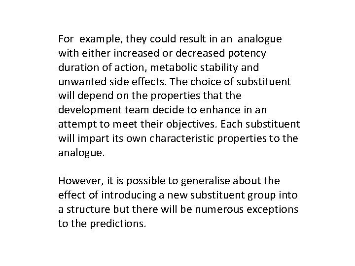 For example, they could result in an analogue with either increased or decreased potency