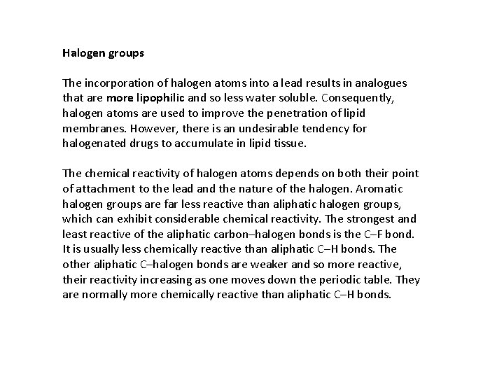 Halogen groups The incorporation of halogen atoms into a lead results in analogues that
