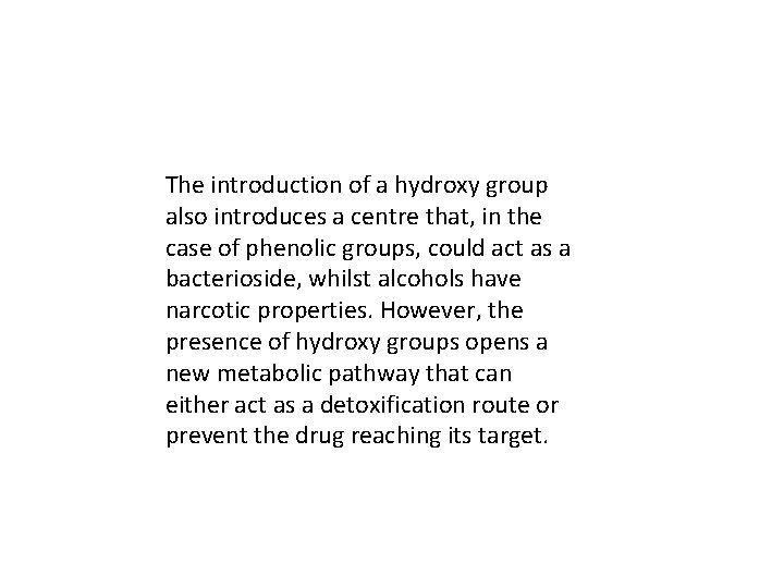 The introduction of a hydroxy group also introduces a centre that, in the case