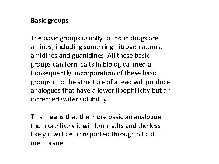 Basic groups The basic groups usually found in drugs are amines, including some ring