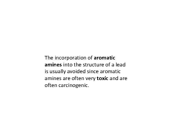 The incorporation of aromatic amines into the structure of a lead is usually avoided