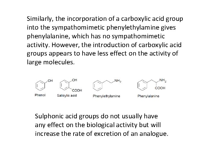 Similarly, the incorporation of a carboxylic acid group into the sympathomimetic phenylethylamine gives phenylalanine,