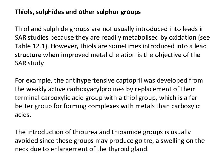 Thiols, sulphides and other sulphur groups Thiol and sulphide groups are not usually introduced