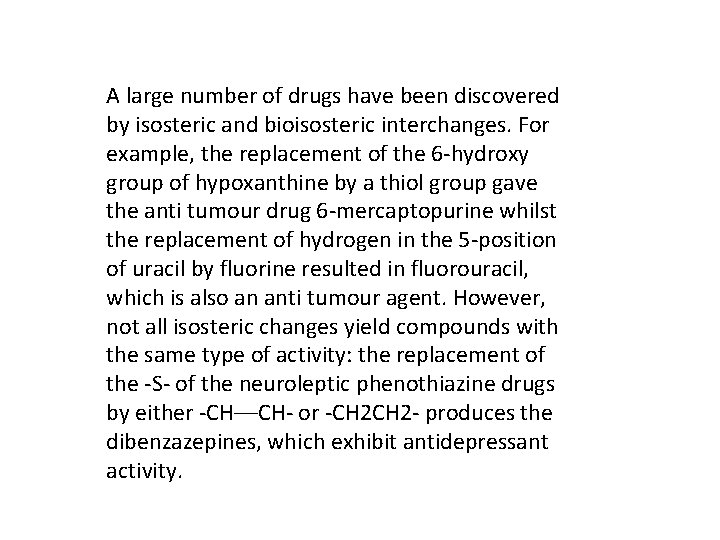 A large number of drugs have been discovered by isosteric and bioisosteric interchanges. For