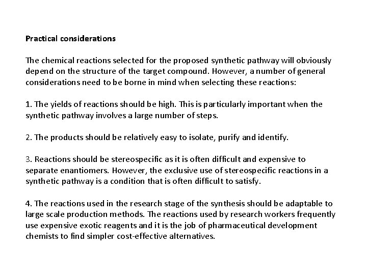 Practical considerations The chemical reactions selected for the proposed synthetic pathway will obviously depend