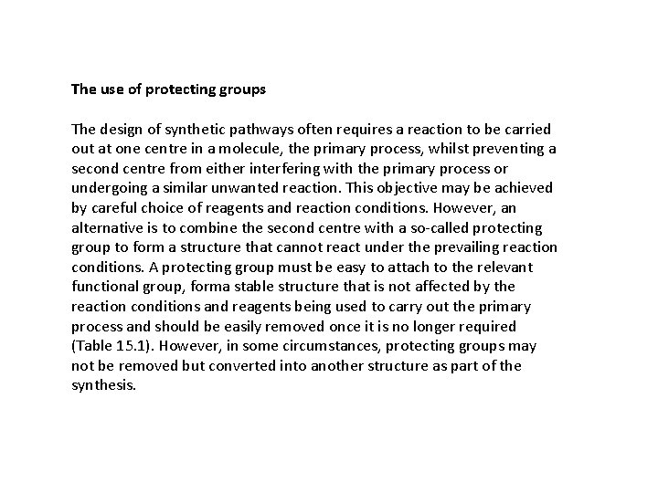 The use of protecting groups The design of synthetic pathways often requires a reaction