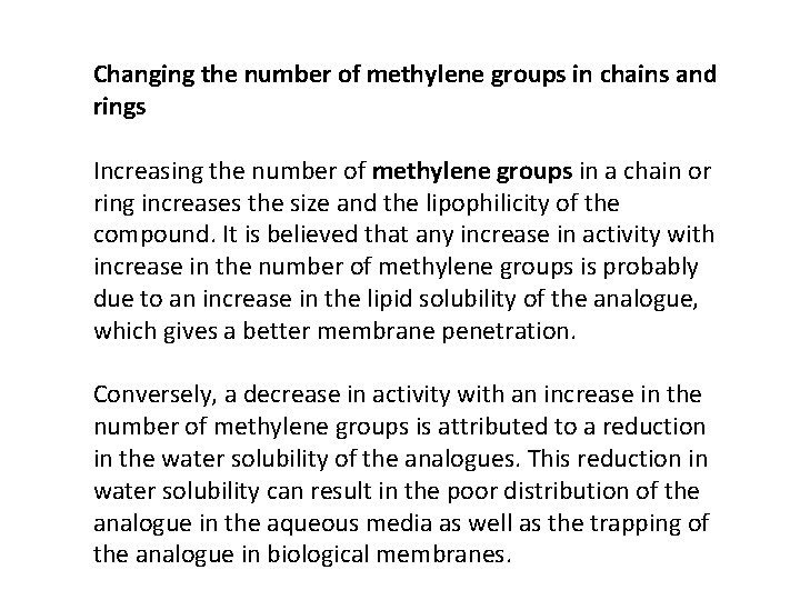 Changing the number of methylene groups in chains and rings Increasing the number of