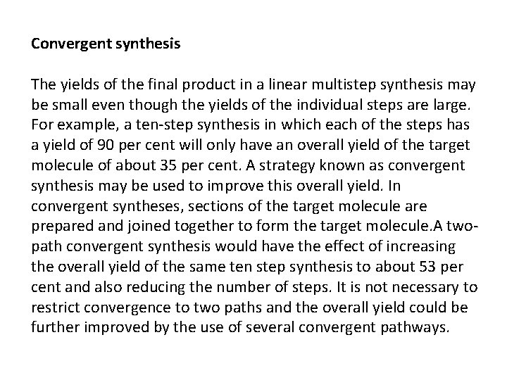 Convergent synthesis The yields of the final product in a linear multistep synthesis may