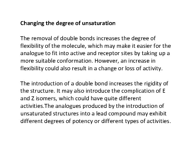 Changing the degree of unsaturation The removal of double bonds increases the degree of