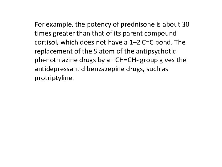 For example, the potency of prednisone is about 30 times greater than that of