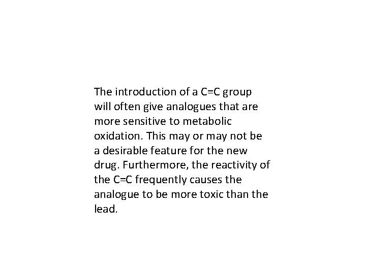 The introduction of a C=C group will often give analogues that are more sensitive