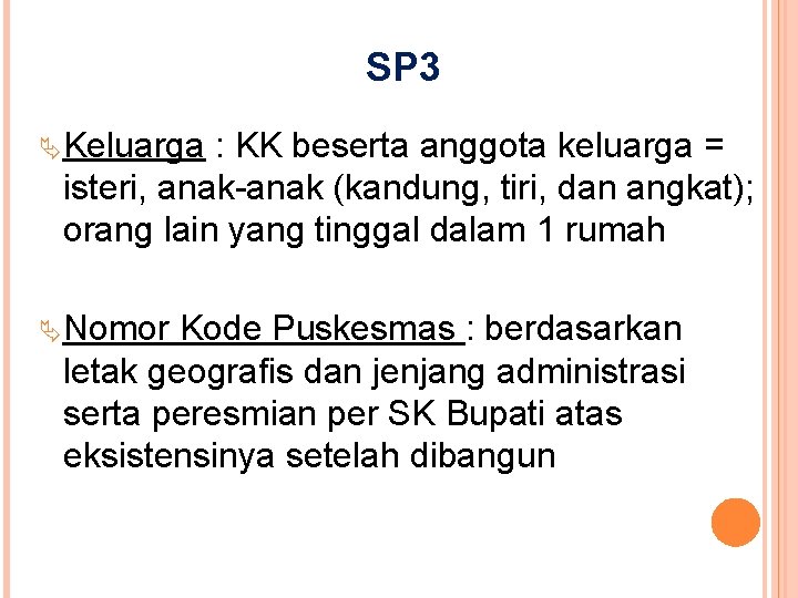 SP 3 Keluarga : KK beserta anggota keluarga = isteri, anak-anak (kandung, tiri, dan SP 3 Keluarga : KK beserta anggota keluarga = isteri, anak-anak (kandung, tiri, dan
