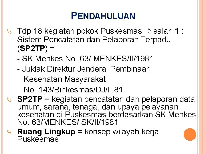 PENDAHULUAN Tdp 18 kegiatan pokok Puskesmas salah 1 : Sistem Pencatatan dan Pelaporan Terpadu PENDAHULUAN Tdp 18 kegiatan pokok Puskesmas salah 1 : Sistem Pencatatan dan Pelaporan Terpadu