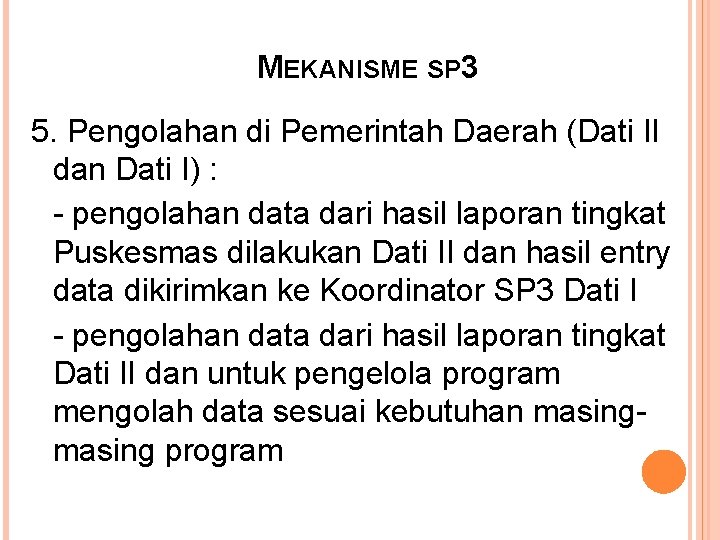 MEKANISME SP 3 5. Pengolahan di Pemerintah Daerah (Dati II dan Dati I) : MEKANISME SP 3 5. Pengolahan di Pemerintah Daerah (Dati II dan Dati I) :