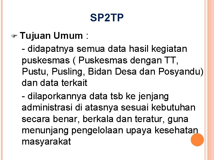 SP 2 TP Tujuan Umum : - didapatnya semua data hasil kegiatan puskesmas ( SP 2 TP Tujuan Umum : - didapatnya semua data hasil kegiatan puskesmas (