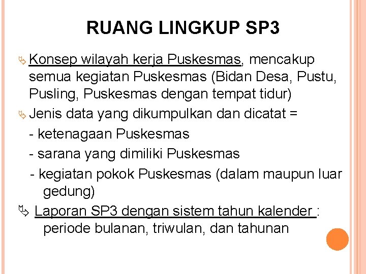 RUANG LINGKUP SP 3 Konsep wilayah kerja Puskesmas, mencakup semua kegiatan Puskesmas (Bidan Desa, RUANG LINGKUP SP 3 Konsep wilayah kerja Puskesmas, mencakup semua kegiatan Puskesmas (Bidan Desa,