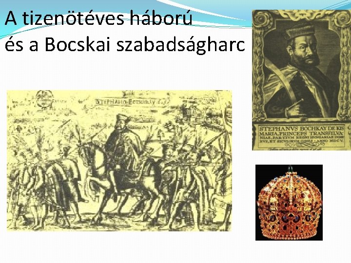 A tizenötéves háború és a Bocskai szabadságharc 