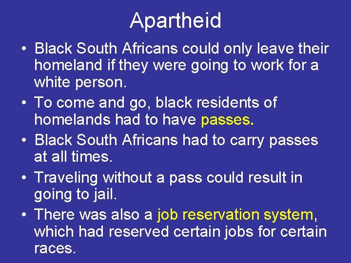 Apartheid • Black South Africans could only leave their homeland if they were going